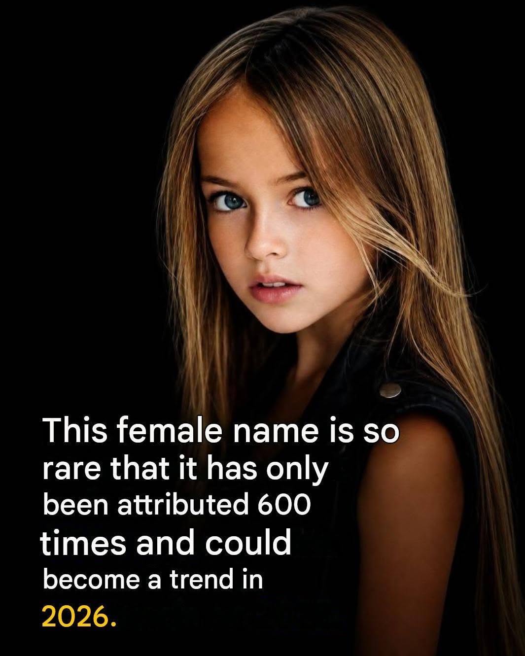 Only 600 girls have this name… See more
